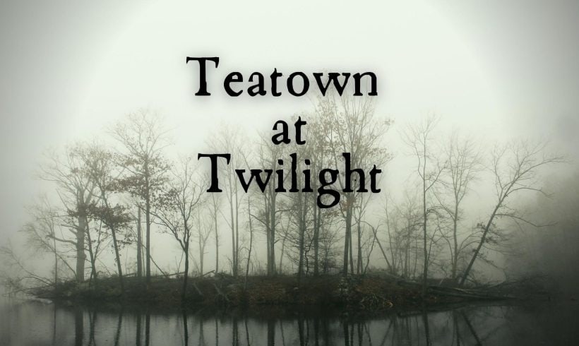 Teatown at Twilight